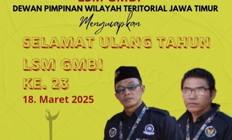 KETUA LSM GMBI DPW TERITORIAL JAWA TIMUR SUGENG S.P. UCAPKAN SELAMAT ULANG TAHUN KE-23 UNTUK LSM GMBI IMG 20250315 WA0000